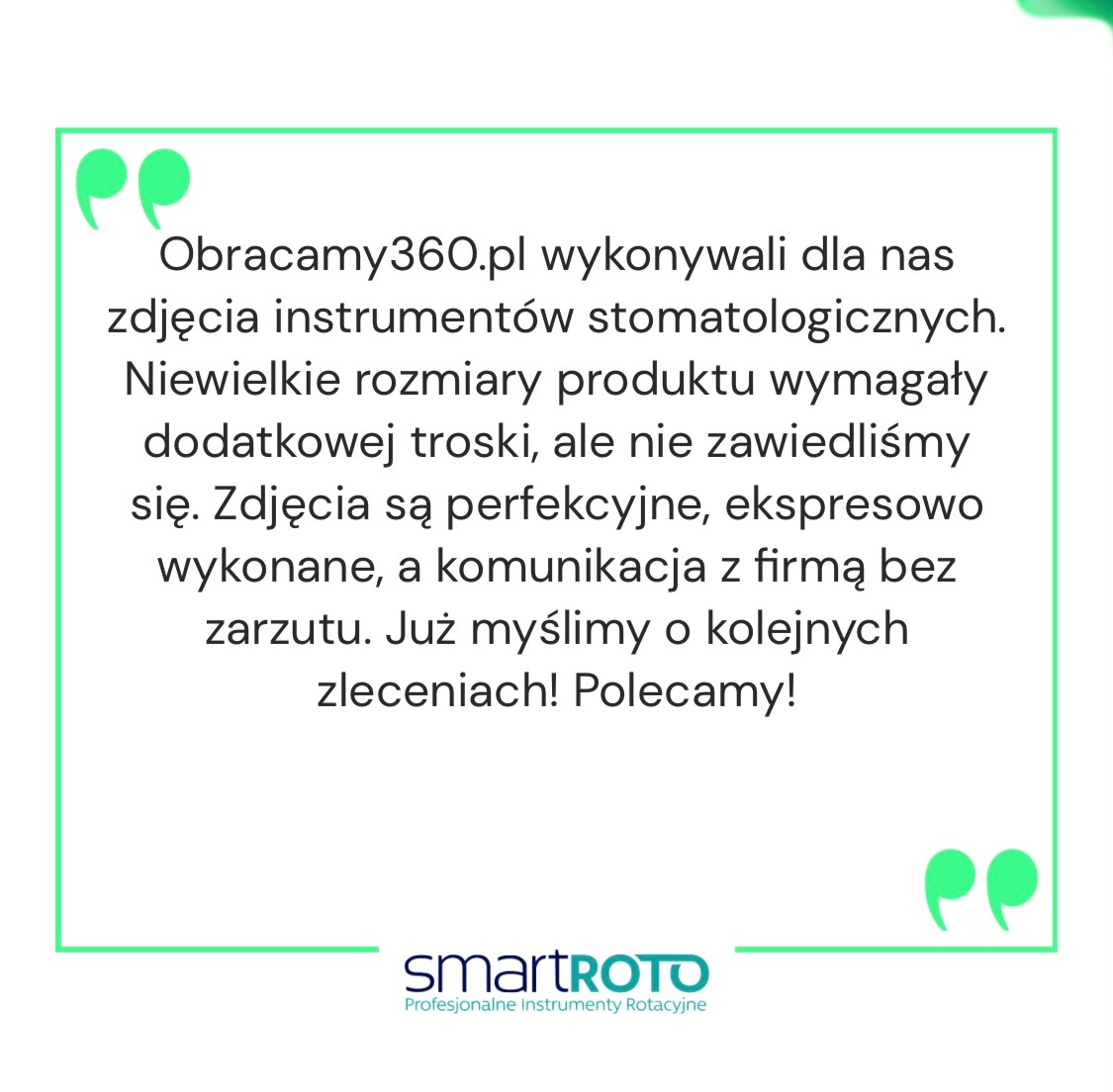 Referencje od klienta dla firmy Obracamy360.pl, tekst o wykonaniu zdjęć instrumentów stomatologicznych, logo firmy SmartROTO w dolnej części.