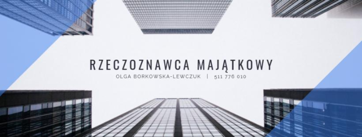 Rzeczoznawca Majatkowy Olga Borkowska-Lewczuk - Wycena nieruchomości Siedlce