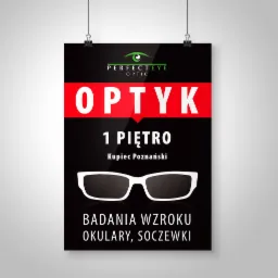 Plakat reklamowy salonu optycznego 'Perfect Eye Optic' z informacją o lokalizacji na 1 piętrze w Kupcu Poznańskim, oferującego badania wzroku, okulary i soczewki, z grafiką białych oprawek okularów.