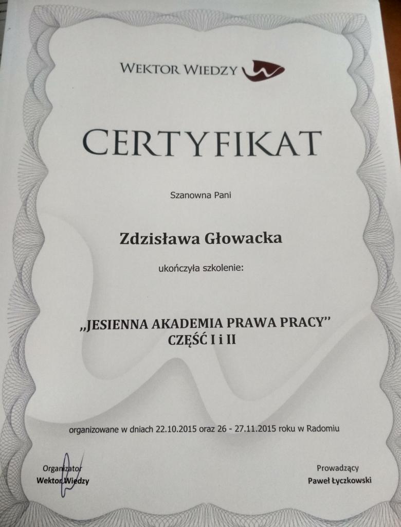 Certyfikat ukończenia szkolenia 'Jesienna Akademia Prawa Pracy' dla Zdzisławy Głowackiej, wydany przez Wektor Wiedzy, z datami 22.10.2015 oraz 26-27.11.2015, podpisany przez prowadzącego Pawła...