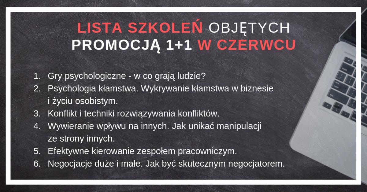 Lista szkoleń objętych promocją 1+1 w czerwcu, z wymienionymi tematami takimi jak gry psychologiczne, psychologia kłamstwa, rozwiązywanie konfliktów, wywieranie wpływu, kierowanie zespołem...