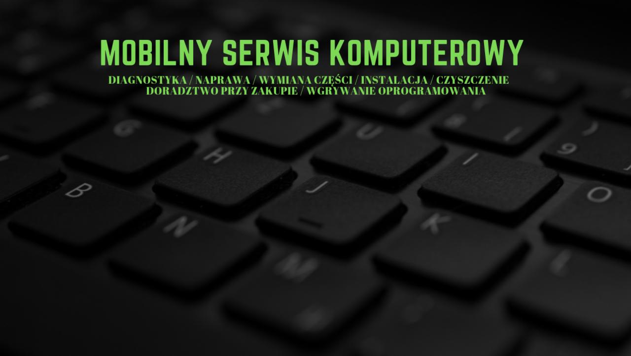 Zbliżenie na klawiaturę komputera z zielonym napisem 'Mobilny Serwis Komputerowy' i listą usług: diagnostyka, naprawa, wymiana części, instalacja, czyszczenie, doradztwo przy zakupie, wgrywanie...