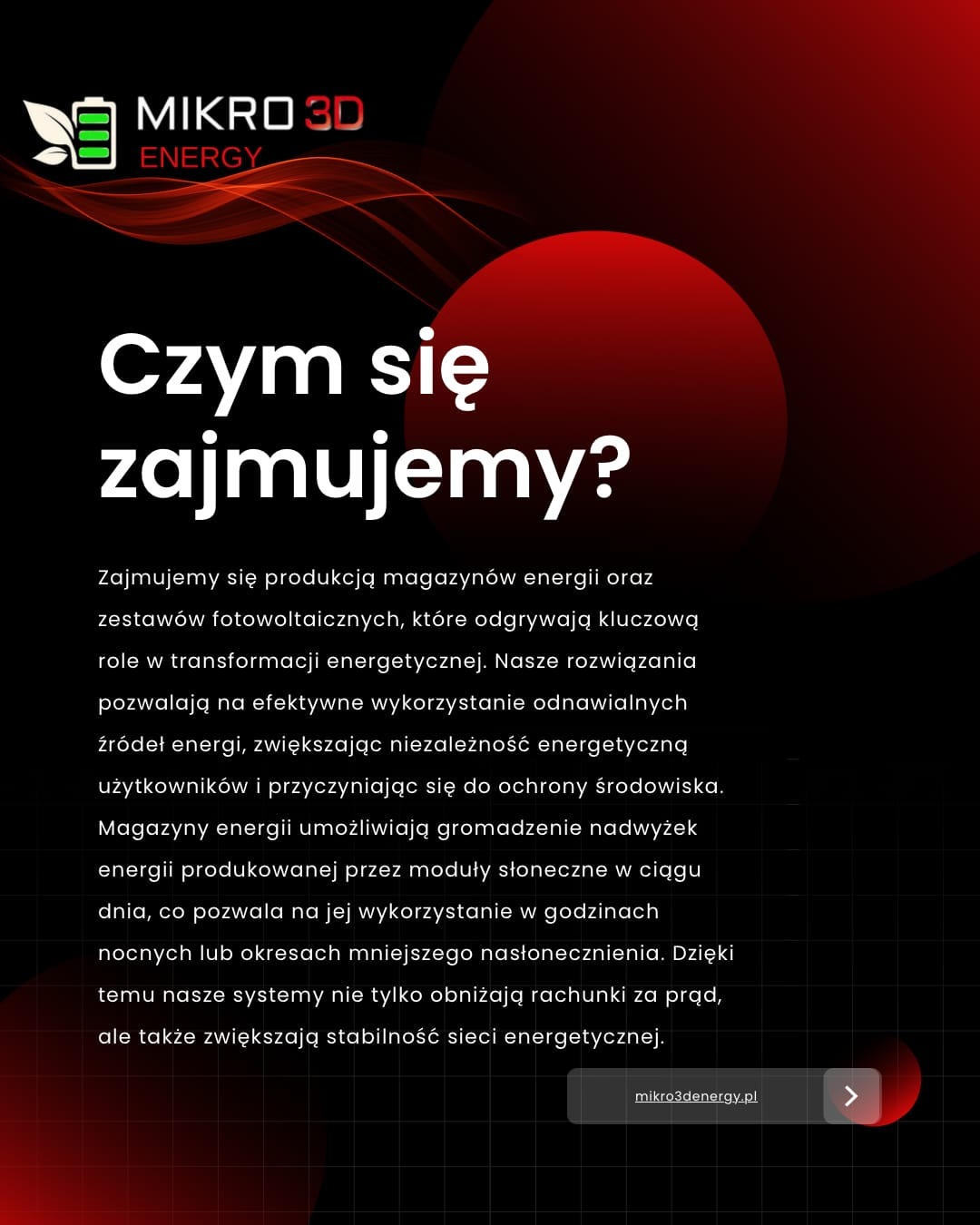 Grafika reklamowa firmy Mikro 3D Energy z pytaniem 'Czym się zajmujemy?' i opisem działalności związanej z produkcją magazynów energii i zestawów fotowoltaicznych, mająca na celu transformację...