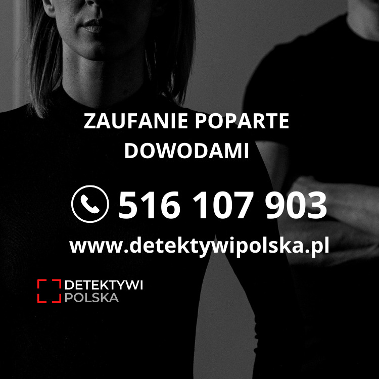 Czarno-białe zdjęcie z hasłem 'Zaufanie poparte dowodami', numerem telefonu 516 107 903 i adresem strony www.detektywi polska.pl, na tle sylwetek dwóch osób.