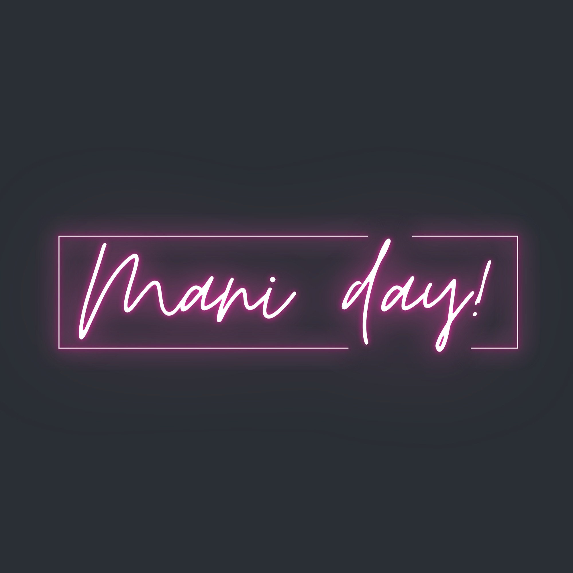Neonowy napis 'Mani day!' w prostokątnej ramce na ciemnoszarym tle. Cienkie, różowe linie tworzą nowoczesny, minimalistyczny design.