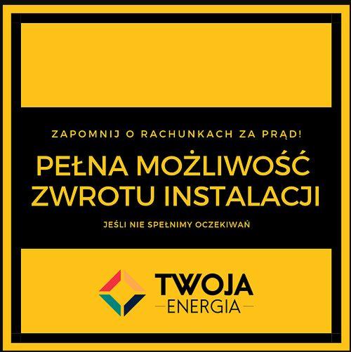 Grafika reklamowa: Zapomnij o rachunkach za prąd! Pełna możliwość zwrotu instalacji, jeśli nie spełnimy oczekiwań. Logo firmy Twoja Energia w dolnej części.