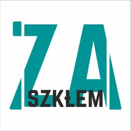 ZaSzkłem - Perfekcyjne Usługi Szklarskie Tarnowskie Góry