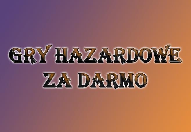 Grafika z napisem 'GRY HAZARDOWE ZA DARMO' w stylizowanej czcionce z obramowaniem, na tle w odcieniach fioletu i pomarańczu.
