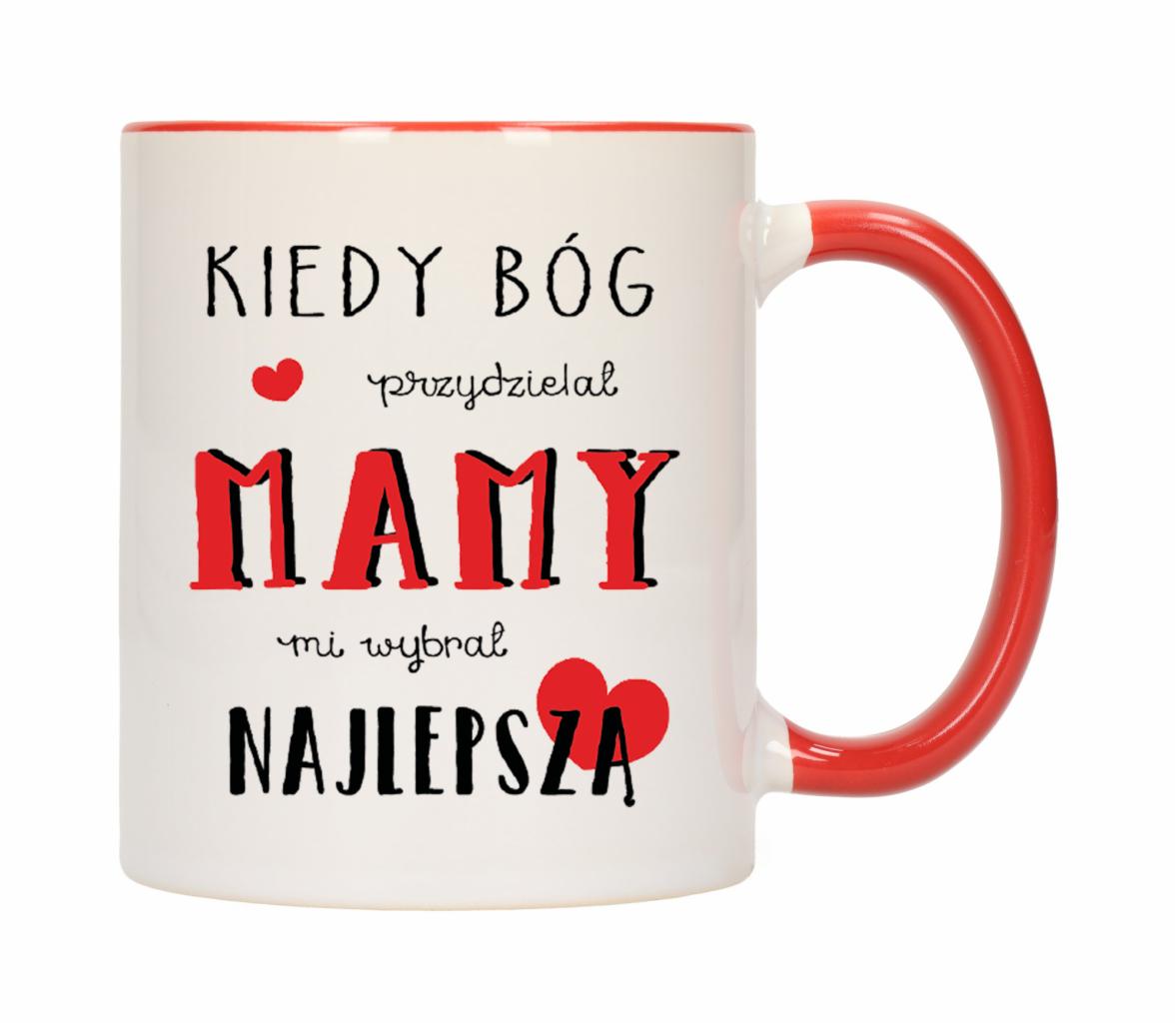Biały kubek z czerwonym wnętrzem i uchwytem, z napisem 'Kiedy Bóg przydzielał MAMY mi wybrał NAJLEPSZĄ' z użyciem czerwonych serc.