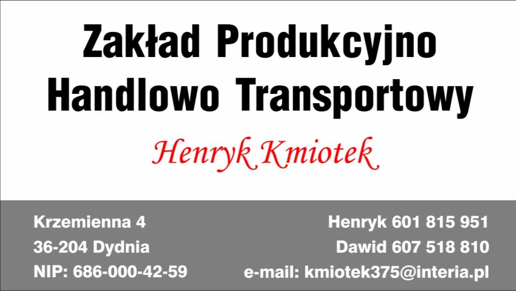Logo firmy Zakład Produkcyjno Handlowo Transportowy Henryk Kmiotek z adresem, numerami telefonów i adresem e-mail.