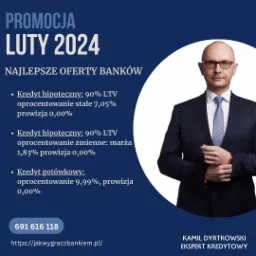 Promocja kredytów na luty 2024: oferta kredytu hipotecznego i gotówkowego z niską prowizją, ekspert kredytowy Kamil Dyrtkowski.