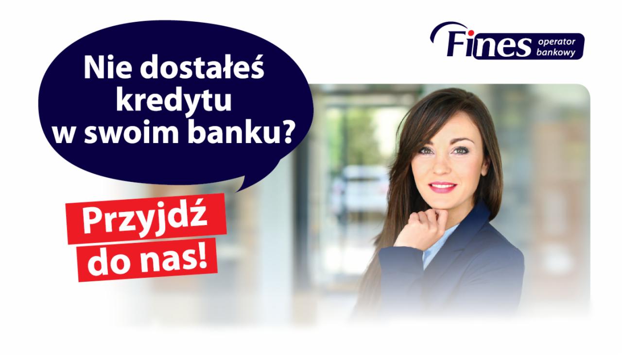 Uśmiechnięta kobieta w marynarce, obok dymek z pytaniem: 'Nie dostałeś kredytu w swoim banku?' i czerwony napis 'Przyjdź do nas!', logo Fines operator bankowy w prawym górnym rogu.