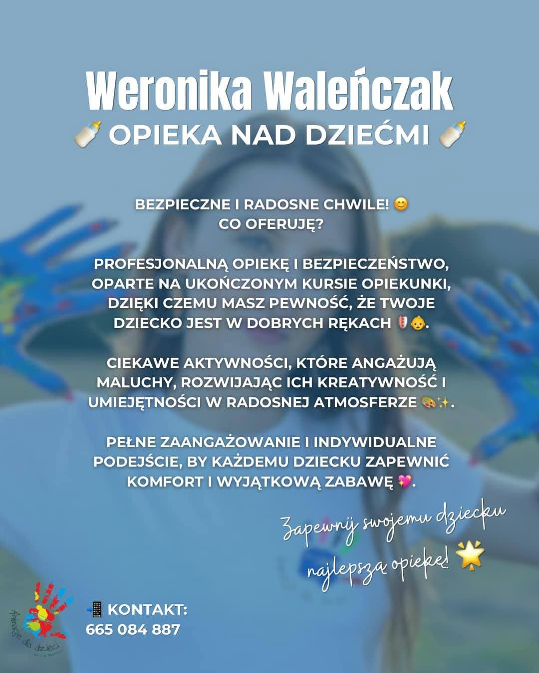 Grafika reklamowa: Weronika Waleńczak - opieka nad dziećmi. Bezpieczne i radosne chwile, ciekawe aktywności, pełne zaangażowanie. Kontakt: 665 084 887.