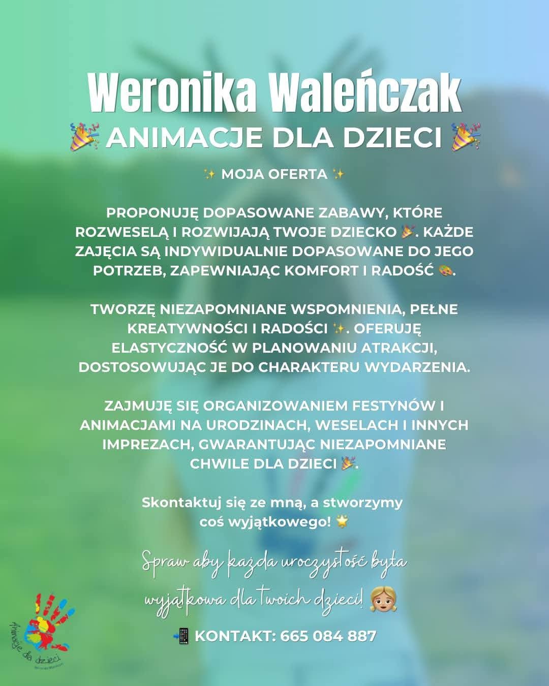 Animator dla dzieci Weronika Waleńczak z Dzierżoniowa oferuje dopasowane zabawy, animacje na urodzinach i festynach. Kontakt: 665 084 887.