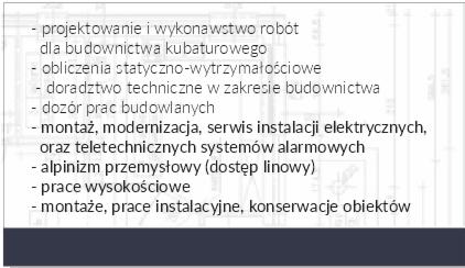 Tekst z listą usług firmy budowlanej: projektowanie i wykonawstwo robót, obliczenia statyczno-wytrzymałościowe, doradztwo techniczne, dozór prac, montaż i serwis instalacji elektrycznych, alpinizm...