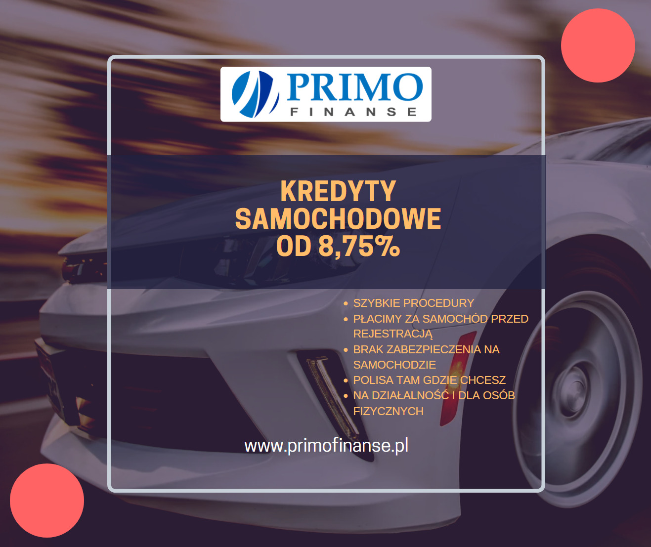 Reklama kredytów samochodowych Primo Finanse z białym sportowym samochodem w tle i informacją o oprocentowaniu od 8,75% oraz zaletach oferty.