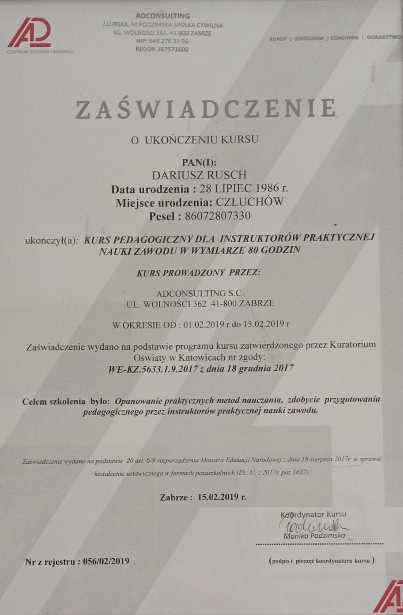 Skan zaświadczenia o ukończeniu kursu pedagogicznego dla instruktorów praktycznej nauki zawodu, wystawionego przez ADCONSULTING S.C. z Zabrza dla Dariusza Ruscha, z datą 15.02.2019 i podpisem...