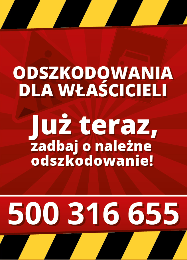 Czerwono-żółty plakat z tekstem 'Odszkodowania dla właścicieli. Już teraz, zadbaj o należne odszkodowanie!' i numerem telefonu 500 316 655.
