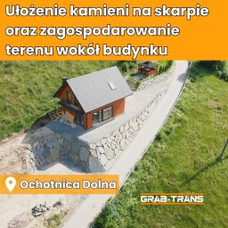 Grab-Trans Czesław Grabiec - Układanie kamieni na skarpie oraz zagospodarowanie terenu wokół budynku.