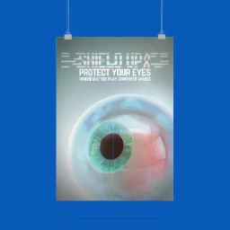 Plakat z hasłem 'Shield Up! Protect Your Eyes whenever you play computer games' i grafiką oka, zawieszony na niebieskim tle.