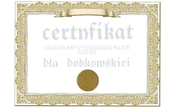 Elegancki certyfikat z ozdobną ramką, tekstem 'certyfikat', 'coucha kryzysowego w razie czego' i 'dla Dobkowskiej' oraz złotą pieczęcią.