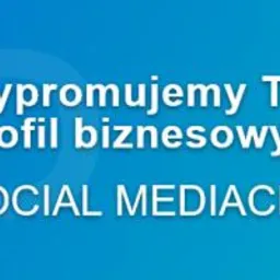 Napis 'Wypromujemy Twój profil biznesowy w SOCIAL MEDIACH' na gradientowym niebieskim tle.