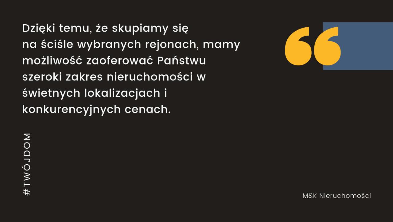Grafika reklamowa agencji nieruchomości z tekstem o szerokim wyborze nieruchomości w świetnych lokalizacjach i konkurencyjnych cenach, z żółtym symbolem cudzysłowu i nazwą firmy M&K Nieruchomości...