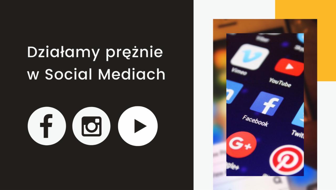Grafika reklamowa: Działamy prężnie w Social Mediach, ikony Facebook, Instagram i Play, zbliżenie na ekran smartfona z ikonami aplikacji: Vimeo, YouTube, Facebook, Google Plus, Pinterest i Twitter.