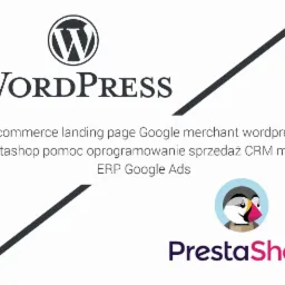 Grafika przedstawiająca logo WordPress i PrestaShop z tekstem 'E-commerce landing page Google merchant wordpress prestashop pomoc oprogramowanie sprzedaż CRM moduł ERP Google Ads' na białym tle,...