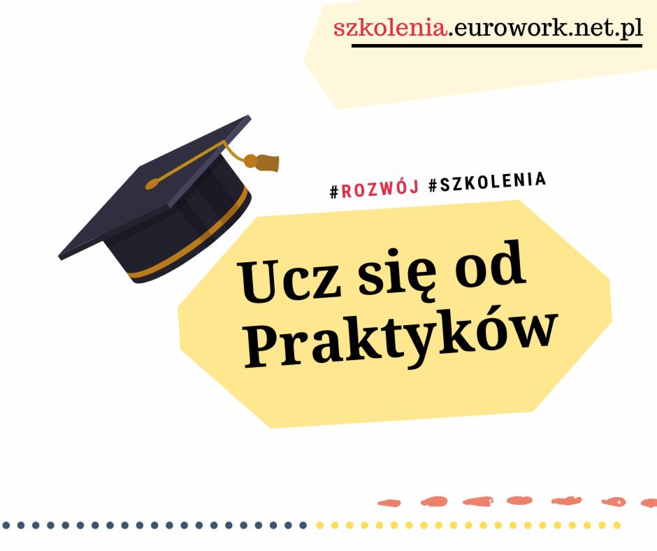 Grafika promocyjna: czapka absolwenta, napis 'Ucz się od praktyków', hasztagi #ROZWÓJ i #SZKOLENIA oraz adres strony internetowej szkolenia.eurowork.net.pl.
