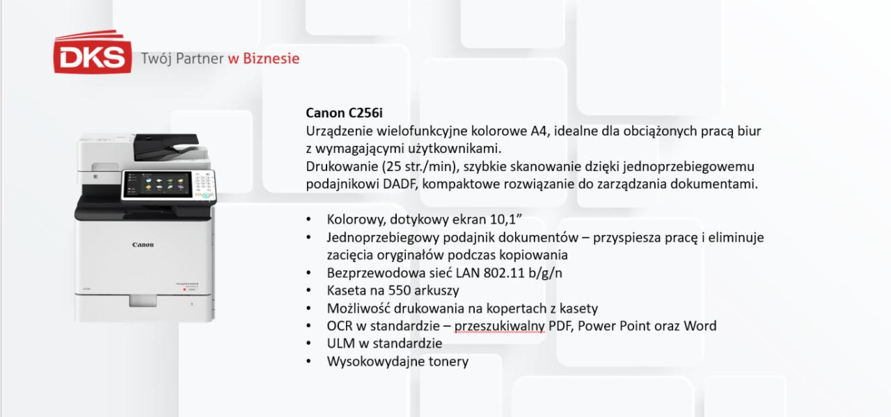 Nowa kserokopiarka Canon C256i A4 z kolorowym dotykowym ekranem 10,1 cala, widoczne logo firmy DKS.