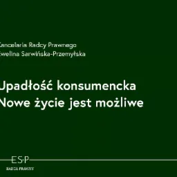 Grafika informacyjna Kancelarii Radcy Prawnego Eweliny Sarwińskiej-Przemyłskiej, promująca upadłość konsumencką z hasłem 'Nowe życie jest możliwe' na ciemnozielonym tle.