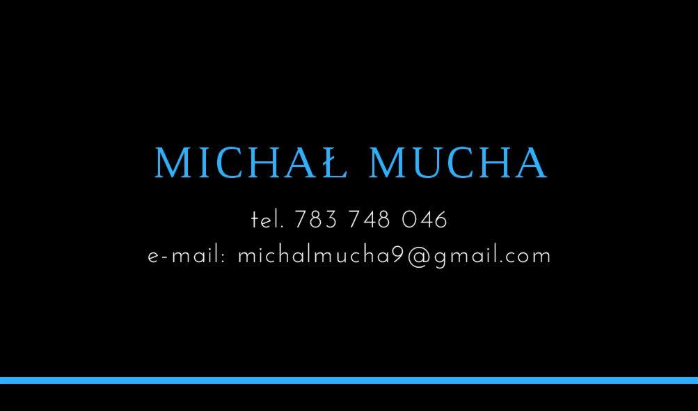 Wizytówka z imieniem i nazwiskiem Michał Mucha, numerem telefonu 783 748 046 oraz adresem e-mail michalmucha9@gmail.com na czarnym tle z niebieskimi elementami.