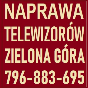 Ciemnoczerwony szyld reklamowy z beżowym tekstem: 'NAPRAWA TELEWIZORÓW ZIELONA GÓRA 796-883-695'.
