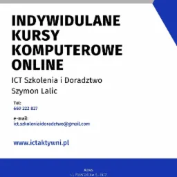 Grafika reklamowa z tekstem 'Indywidualne kursy komputerowe online', nazwą firmy ICT Szkolenia i Doradztwo, imieniem Szymon Lalic, numerem telefonu, adresem e-mail oraz adresem strony internetowej...