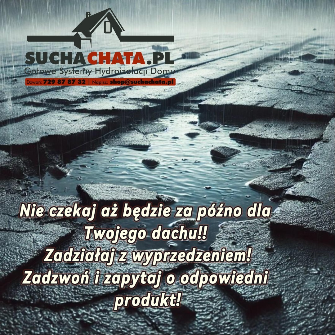 Grafika reklamowa z wizualizacją przeciekającego dachu i hasłem 'Nie czekaj aż będzie za późno dla Twojego dachu!!' oraz logo firmy Sucha Chata oferującej systemy hydroizolacji.