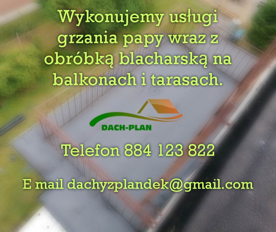 Zdjęcie z tekstem reklamowym firmy Dach-Plan oferującej usługi grzania papy i obróbki blacharskiej na balkonach i tarasach, widoczny numer telefonu i adres e-mail.