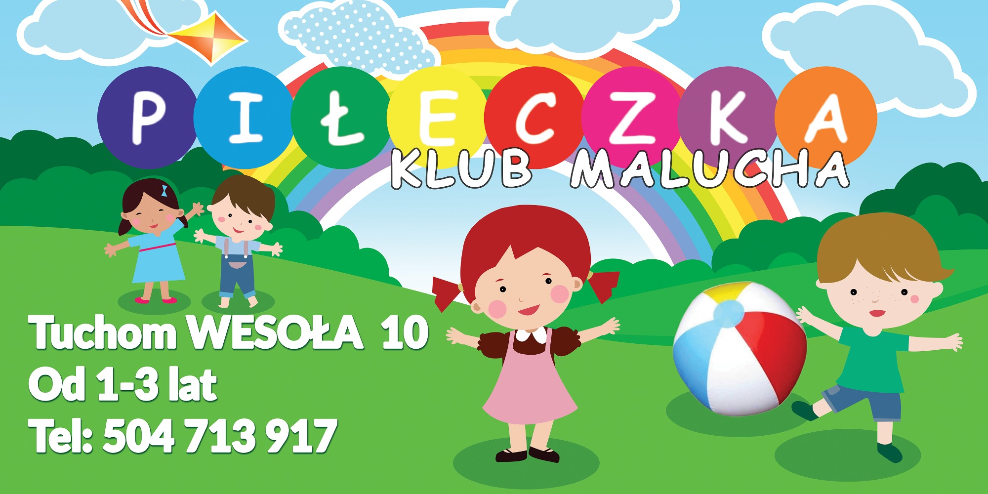 Kolorowa grafika reklamowa z rysunkowymi dziećmi, piłką plażową i tęczą, promująca klub malucha 'Piłeczka' w Tuchomiu, adres Wesola 10, dla dzieci w wieku 1-3 lat, z podanym numerem telefonu.
