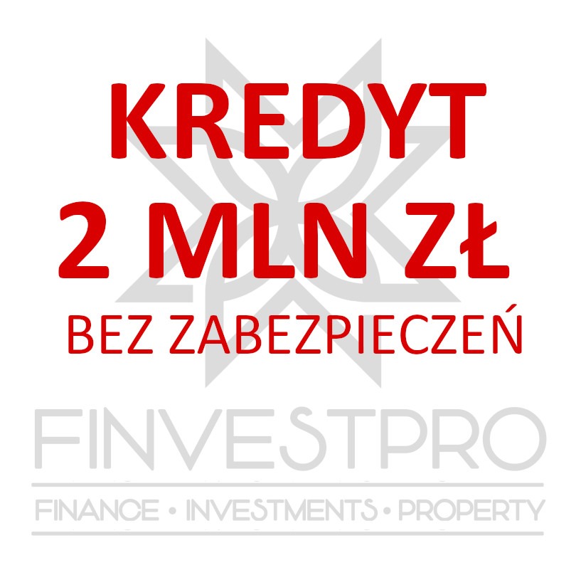 Grafika reklamowa: Czerwony napis 'KREDYT 2 MLN ZŁ BEZ ZABEZPIECZEŃ' na białym tle, poniżej szary napis 'FINVESTPRO FINANCE • INVESTMENTS • PROPERTY' z delikatnym symbolem w tle.
