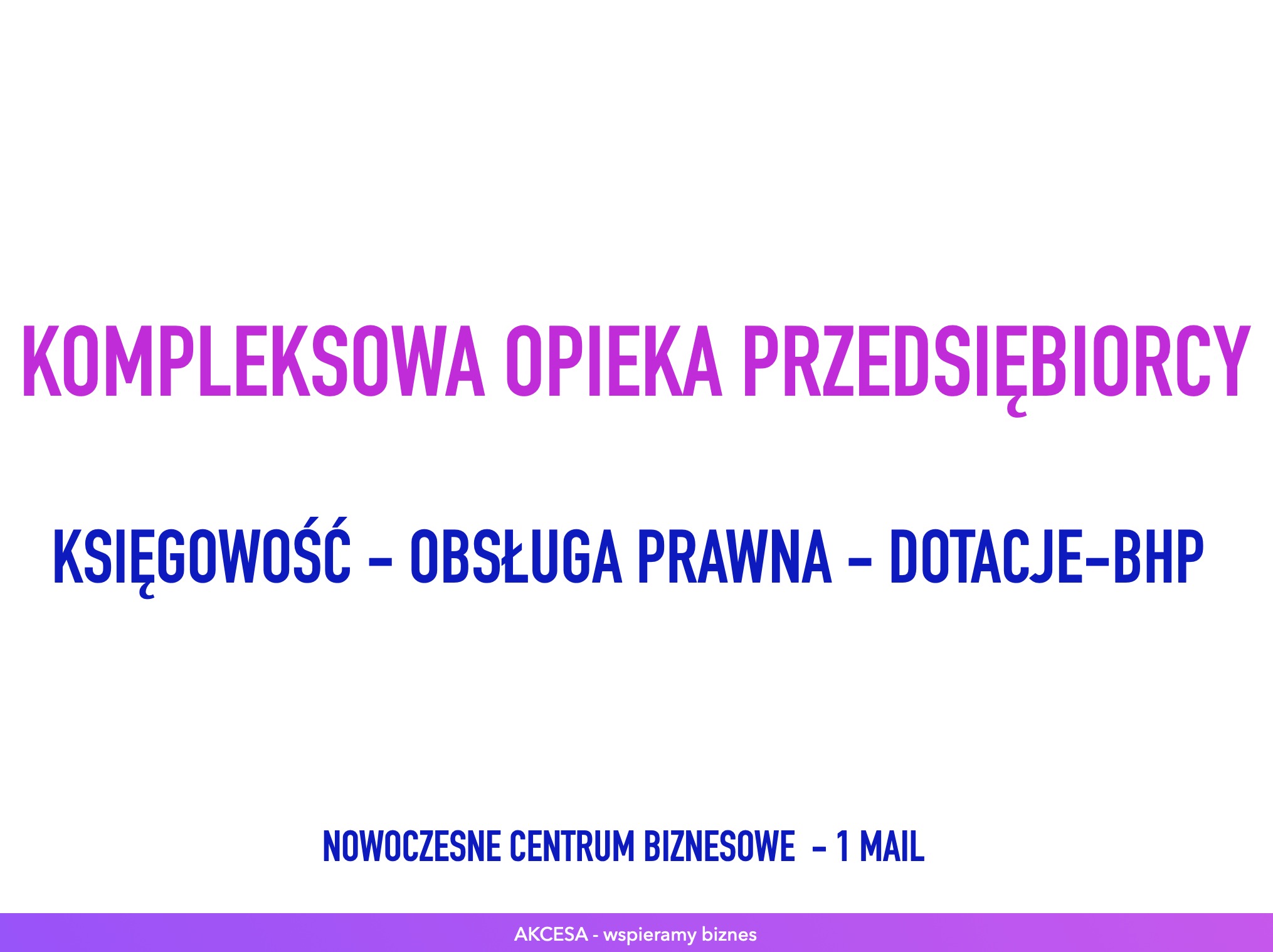 Tekst reklamowy z hasłem 'Kompleksowa opieka przedsiębiorcy' i informacją o obsłudze księgowej, prawnej, dotacjach i BHP, w nowoczesnym centrum biznesowym.