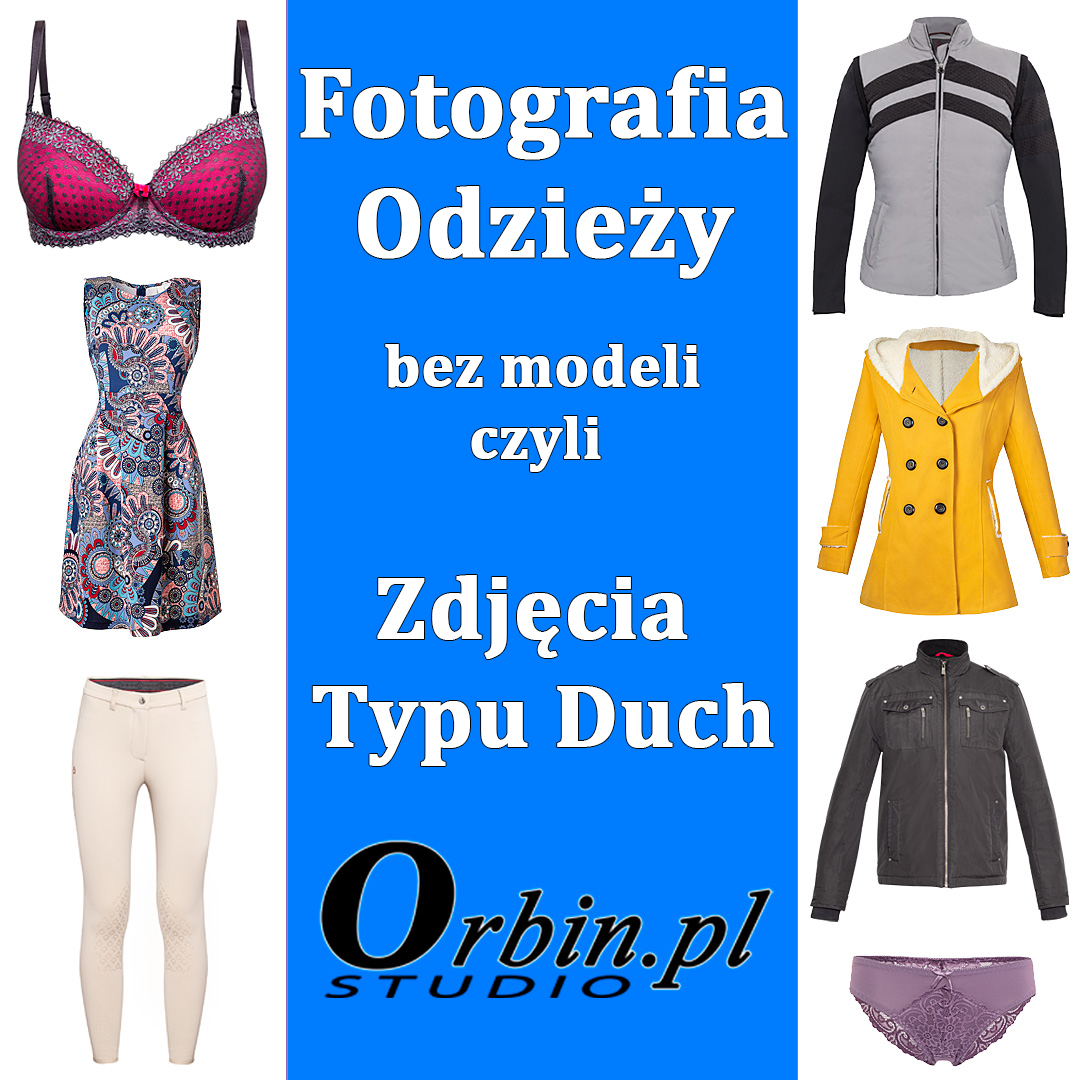 Kompozycja z odzieżą damską i męską, prezentowana bez modeli na białym tle, z centralnym niebieskim panelem z tekstem 'Fotografia Odzieży bez modeli czyli Zdjęcia Typu Duch Orbin.pl STUDIO'.