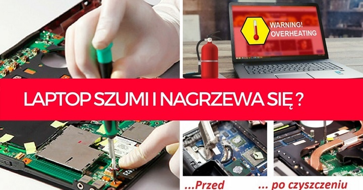 Czyszczenie i naprawa laptopa: widoczne elementy płyty głównej, śrubokręt w dłoni w rękawicy ochronnej, laptop z komunikatem o przegrzewaniu i gaśnica w tle, porównanie stanu przed i po czyszczeniu.