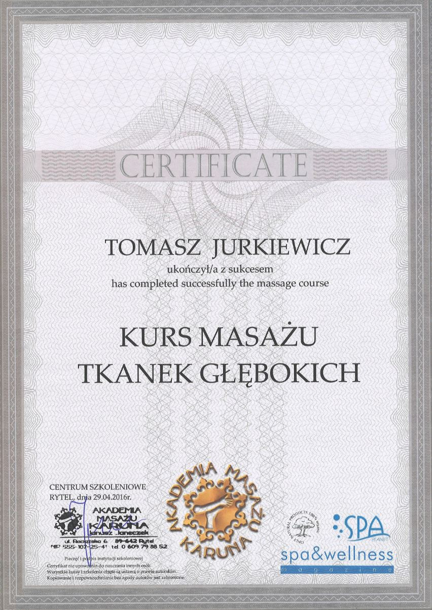 Certyfikat ukończenia kursu masażu tkanek głębokich dla Tomasza Jurkiewicza, wydany przez Akademię Masażu Karuna w Rytlu, dnia 29.04.2016.