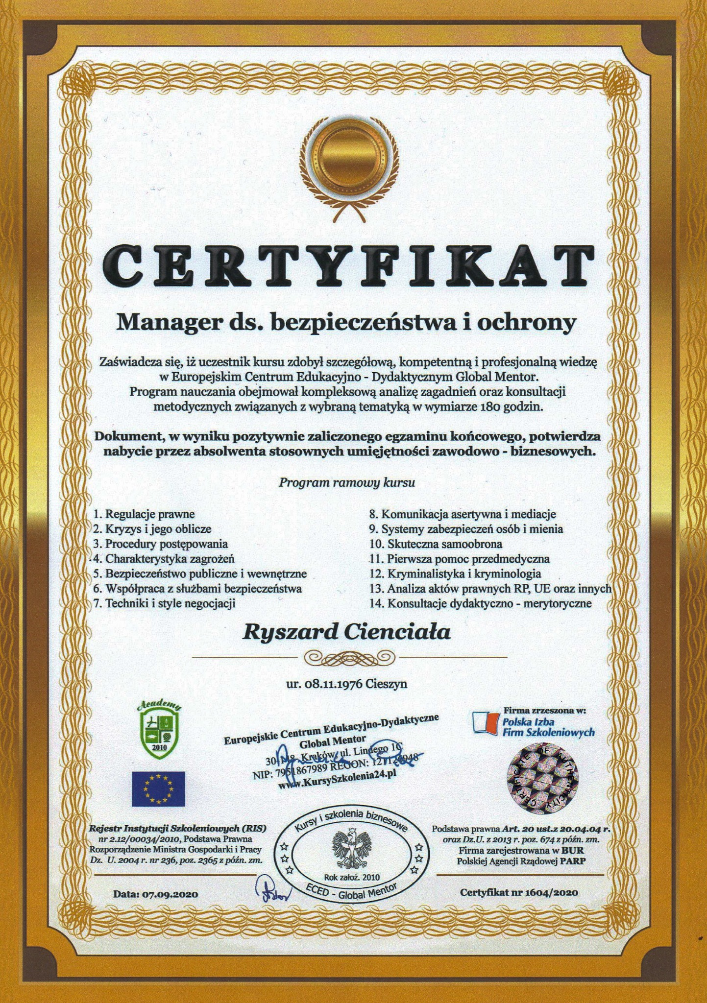Certyfikat ukończenia kursu 'Manager ds. bezpieczeństwa i ochrony' wydany przez Europejskie Centrum Edukacyjno-Dydaktyczne Global Mentor, z wyszczególnionym programem ramowym kursu i danymi...