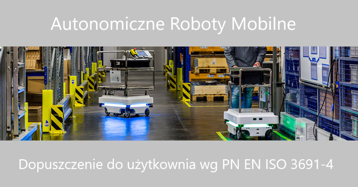 Ocena zgodności z wymaganiami bezpieczeństwa autonomicznych robotów mobilnych (AMR). Oznaczenie CE