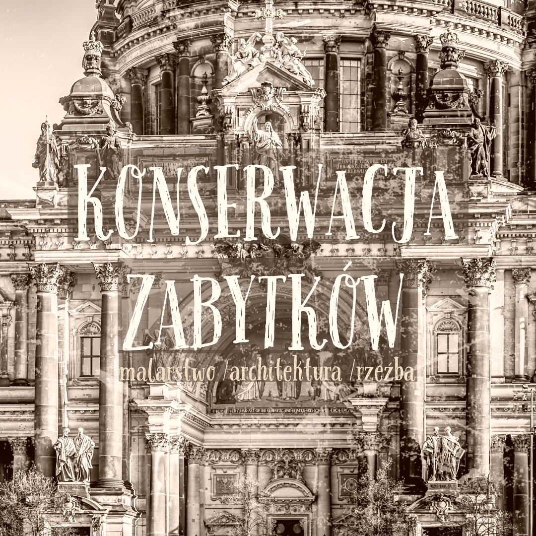 Sepiowana fotografia detalu fasady zabytkowej budowli z widocznymi kolumnami, rzeźbami i napisem 'Konserwacja Zabytków malarstwo/architektura/rzeźba'.