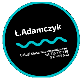 Okrągłe logo firmy z czarnym tłem i turkusową obwódką, zawierające napis 'Ł.Adamczyk' nad symbolem przypominającym falę, a pod spodem tekst 'Usługi ślusarsko-spawalnicze' i numery telefonów.