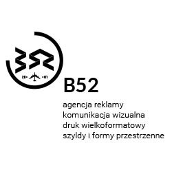 B52: agencja reklamy, komunikacja wizualna, druk wielkoformatowy, szyldy i formy przestrzenne