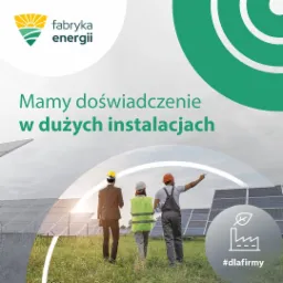 Fabryka Energii - Oferta instalacji fotowoltaicznej dla firm i instytucji publicznych