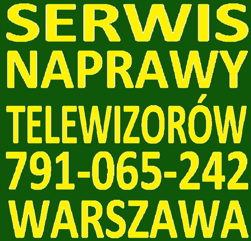 Żółty napis na zielonym tle: Serwis, Naprawy Telewizorów, numer telefonu i Warszawa.